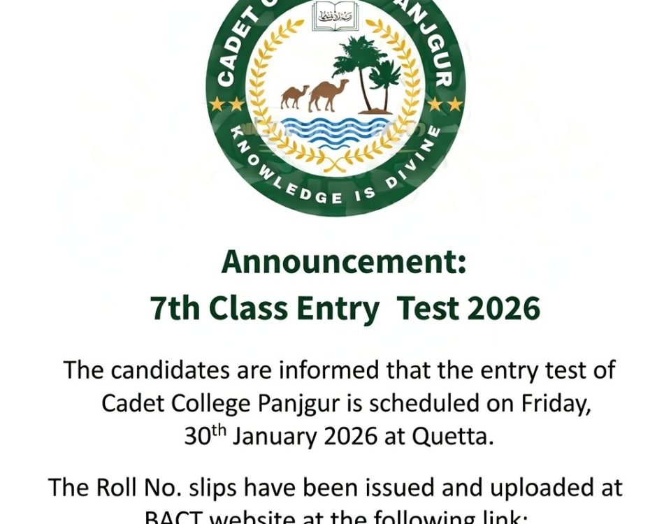 Announcement: 7th Class Entry Test 2026 The candidates are informed that the entry test of Cadet College Panjgur is scheduled on Friday, 30th January 2026 at Quetta. The Roll No. slips have been issued and uploaded at BACT website at the following link; https://www.bact.edu.pk/roll_no.php